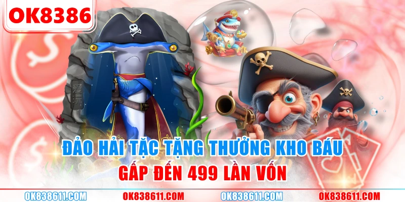 Đảo hải tặc tặng thưởng kho báu gấp đến 499 lần vốn